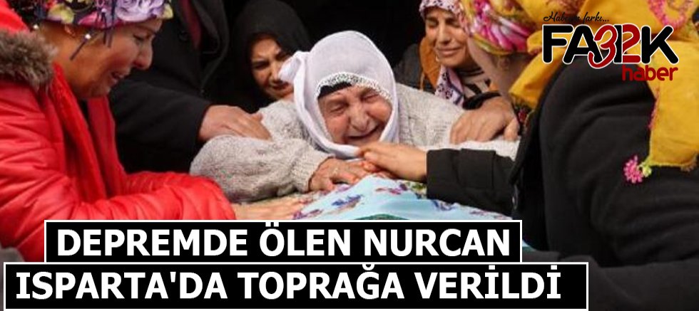 Depremde ölen Nurcan Isparta'da toprağa verildi